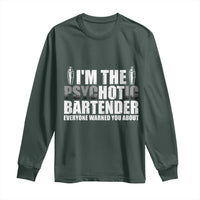 Funny Bartender Long Sleeve Shirt I'm The Psychotic Hot Bartender