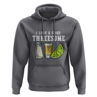 Funny Bartender Hoodie I Love Good Threesom Salt Lime Tequila