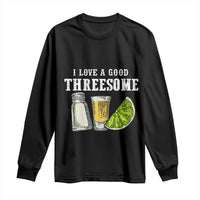 Funny Bartender Long Sleeve Shirt I Love Good Threesom Salt Lime Tequila