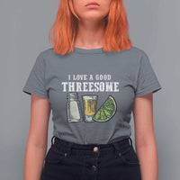 Funny Bartender T Shirt For Women I Love Good Threesom Salt Lime Tequila