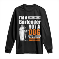 I'm A Bartender Not A Dog Long Sleeve Shirt