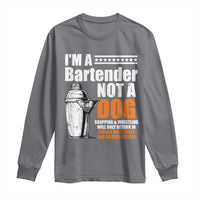 I'm A Bartender Not A Dog Long Sleeve Shirt