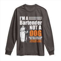 I'm A Bartender Not A Dog Long Sleeve Shirt