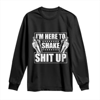 Funny Bartender Long Sleeve Shirt I'm Here To Shake Shit Up