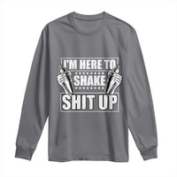 Funny Bartender Long Sleeve Shirt I'm Here To Shake Shit Up