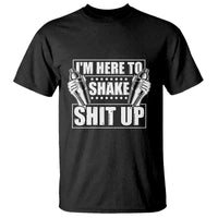 Funny Bartender T Shirt I'm Here To Shake Shit Up