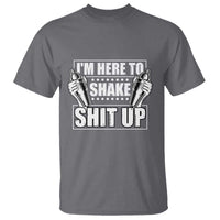 Funny Bartender T Shirt I'm Here To Shake Shit Up