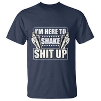 Funny Bartender T Shirt I'm Here To Shake Shit Up