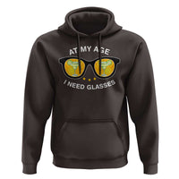 Funny Drinking At My Age I Need Glasses Hoodie