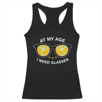 Funny Drinking At My Age I Need Glasses Racerback Tank Top