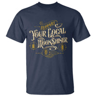 Moonshine T Shirt Support Your Local Moonshiner Drinking