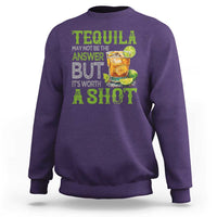 Tequila Lover Sweatshirt May Not Be The Answer But It's Worth A Shot Drinking
