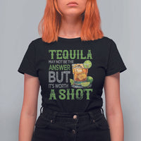 Tequila Lover T Shirt For Women May Not Be The Answer But It's Worth A Shot Drinking