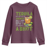 Tequila Lover Youth Sweatshirt May Not Be The Answer But It's Worth A Shot Drinking
