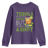 Tequila Lover Youth Sweatshirt May Not Be The Answer But It's Worth A Shot Drinking