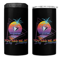 Funny You Had Me At Day Drinking 4 in 1 Can Cooler Tumbler