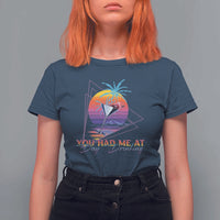 Funny You Had Me At Day Drinking T Shirt For Women