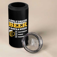 Funny Drinking 4 in 1 Can Cooler Tumbler I Only Drink Beer 3 Days A Week