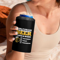 Funny Drinking 4 in 1 Can Cooler Tumbler I Only Drink Beer 3 Days A Week