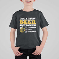 Funny Drinking T Shirt For Kid I Only Drink Beer 3 Days A Week