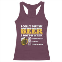 Funny Drinking Racerback Tank Top I Only Drink Beer 3 Days A Week