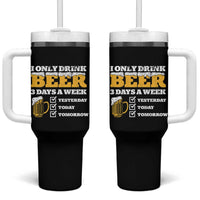 Funny Drinking Tumbler With Handle I Only Drink Beer 3 Days A Week