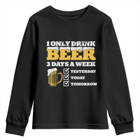 Funny Drinking Youth Sweatshirt I Only Drink Beer 3 Days A Week