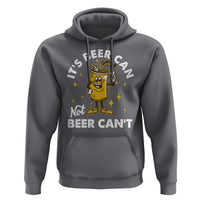 Funny Drinking Hoodie It's Beer Can Not Beer Can't