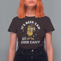 Funny Drinking T Shirt For Women It's Beer Can Not Beer Can't
