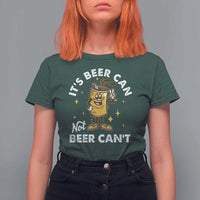 Funny Drinking T Shirt For Women It's Beer Can Not Beer Can't