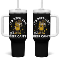 Funny Drinking Tumbler With Handle It's Beer Can Not Beer Can't