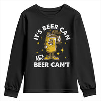 Funny Drinking Youth Sweatshirt It's Beer Can Not Beer Can't
