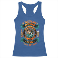 Funny Fishing Drinking Racerback Tank Top I Rescue Fish From Water And Beer From Bottles