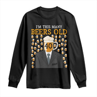 Funny 40th Birthday Drinking Long Sleeve Shirt I'm This Many Beers Old
