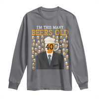 Funny 40th Birthday Drinking Long Sleeve Shirt I'm This Many Beers Old