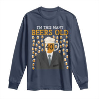Funny 40th Birthday Drinking Long Sleeve Shirt I'm This Many Beers Old