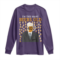 Funny 40th Birthday Drinking Long Sleeve Shirt I'm This Many Beers Old
