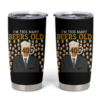 Funny 40th Birthday Drinking Tumbler Cup I'm This Many Beers Old