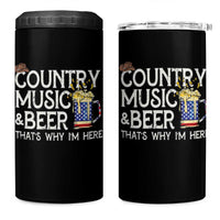 Funny Country Music And Beer 4 in 1 Can Cooler Tumbler That's Why I'm Here