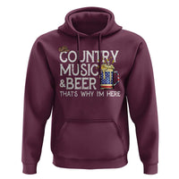 Funny Country Music And Beer Hoodie That's Why I'm Here