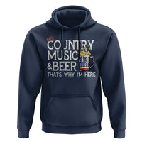 Funny Country Music And Beer Hoodie That's Why I'm Here