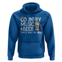 Funny Country Music And Beer Hoodie That's Why I'm Here