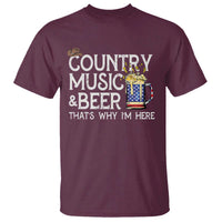 Funny Country Music And Beer T Shirt That's Why I'm Here