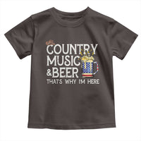 Funny Country Music And Beer Toddler T Shirt That's Why I'm Here