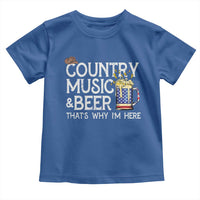 Funny Country Music And Beer Toddler T Shirt That's Why I'm Here