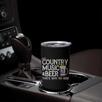 Funny Country Music And Beer Tumbler Cup That's Why I'm Here