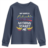 Funny My Wife Is Colombian Youth Sweatshirt Nothing Scares Me Colombia Flag