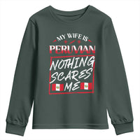 Funny My Wife Is Peruvian Youth Sweatshirt Nothing Scares Me Peru Flag