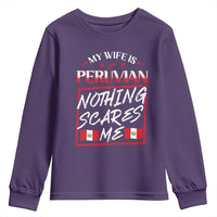 Funny My Wife Is Peruvian Youth Sweatshirt Nothing Scares Me Peru Flag