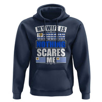 Funny My Wife Is Uruguayan Hoodie Nothing Scares Me Uruguay Flag
